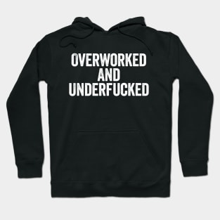 Overworked And Underfucked (White) Hoodie
